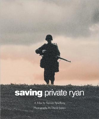 Saving Private Ryan: The Men, The Mission, The Movie (Newmarket Pictorial Moviebook)