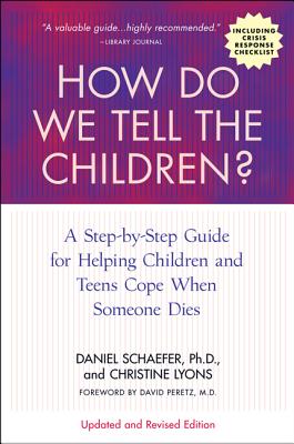 How Do We Tell the Children Fourth Edition: A Step-by-Step Guide for Helping Children and Teens Cope When Someone Dies