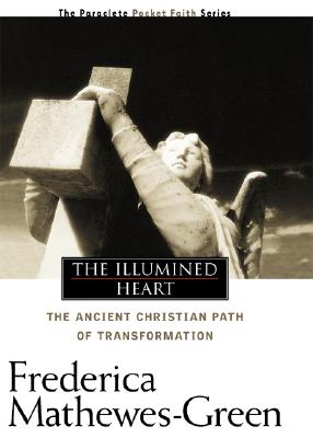 The Illumined Heart: The Ancient Christian Path of Transformation (Pocket Faith)