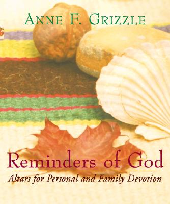 Reminders Of God: Altar for Personal and Family Devotion
