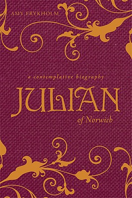 Julian of Norwich: A Contemplative Biography