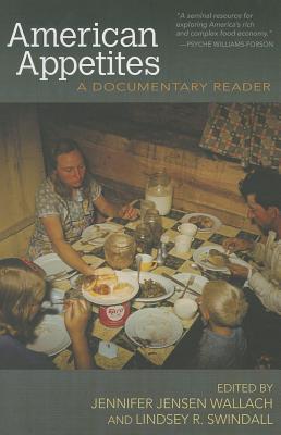 American Appetites: A Documentary Reader (Food and Foodways)