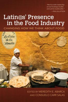 Latins' Presence in the Food Industry: Changing How We Think about Food (Food and Foodways)