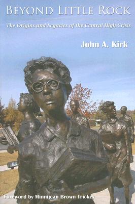Beyond Little Rock: The Origins and Legacies of the Central High Crisis