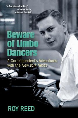 Beware of Limbo Dancers: A Correspondents Adventures with the New York Times