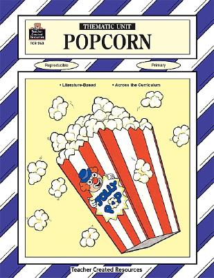 Image for Popcorn: Thematic Unit (Thematic Units) Popcorn: Thematic Unit (Thematic Units)