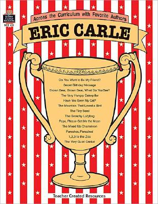 Eric Carle (Across the Curriculum With Favorite Authors)