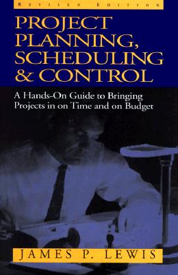 Image for Project Planning, Scheduling & Control: A Hands-On Guide to Bringing Projects in on Time and on Budget