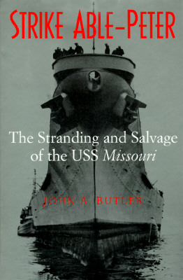 Strike Able-Peter: The Stranding and Salvage of the Uss Missouri