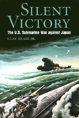 Silent Victory: U. S. Submarine War Against Japan. (Regular edition).