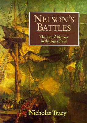 Nelson's Battles: The Art of Victory in the Age of Sail