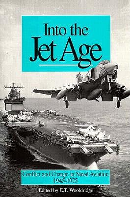 Into the Jet Age: Conflict & Change in Naval Aviation 1945-1975, An Oral History.