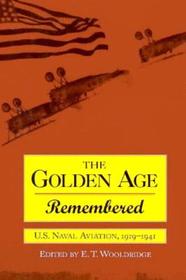 Golden Age Remembered: U.S. Naval Aviation, 1919-1941.