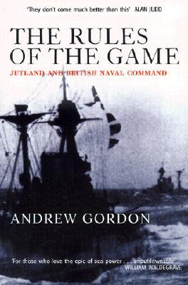 The Rules of the Game Jutland and British Naval Command