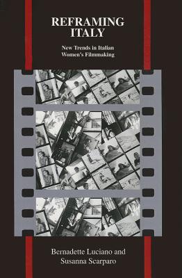 Reframing Italy: New Trends in Italian Women's Filmmaking (Purdue Studies in Romance Literatures, 59)
