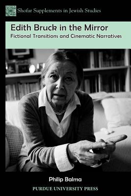 Edith Bruck in the Mirror: Fictional Transitions and Cinematic Narratives (Shofar Supplements in Jewish Studies)