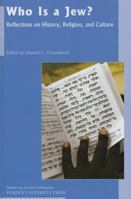 Who Is A Jew: Reflections on History, Religion, and Culture (Studies in Jewish Civilization)