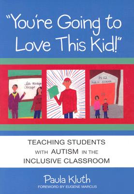 You're Going to Love This Kid!: Teaching Students With Autism in the Inclusive Classroom