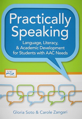 Practically Speaking: Language, Literacy, and Academic Development for Students with AAC Needs