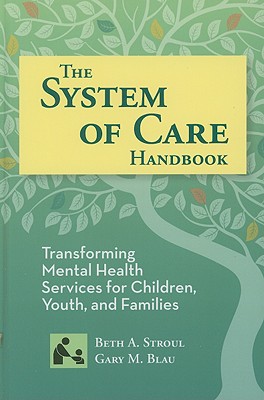 The System of Care Handbook: Transforming Mental Health Services for Children, Youth, and Families (SCCMH)