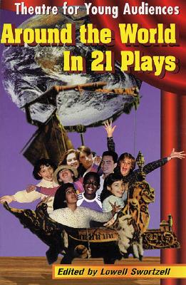Image for Around the World in 21 Plays: Theatre for Young Audiences Around the World in 21 Plays: Theatre for Young Audiences