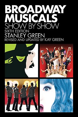 Image for Broadway Musicals: Show by Show: Sixth Edition (Applause Books) Broadway Musicals: Show by Show: Sixth Edition (Applause Books)
