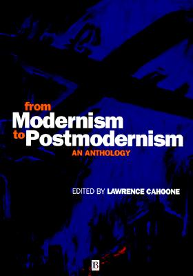 From Modernism to Postmodernism (Blackwell Philosophy Anthologies)