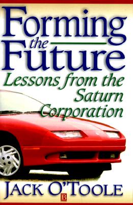 Forming the Future Lessons from the Saturn Corporation