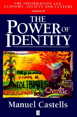 The Power of Identity [The Information Age: Economy, Society and Culture, Volume II]