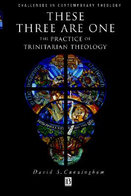These Three are One: The Practice of Trinitarian Theology