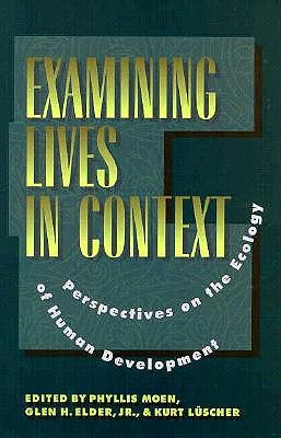 Examining Lives in Context: Perspectives on the Ecology of Human Development [APA Science Volumes]