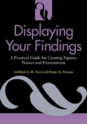 Image for Displaying Your Findings: A Practical Guide for Presenting Figures, Posters, and Presentations