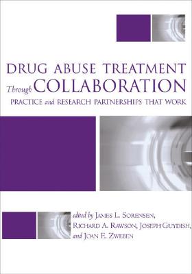 Drug Abuse Treatment Through Collaboration: Practice and Research Partnerships That Work