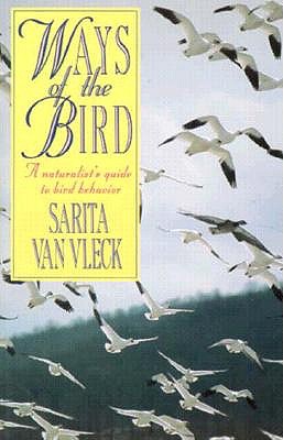 Ways of the Bird: A Naturalist's Guide to Bird Behavior