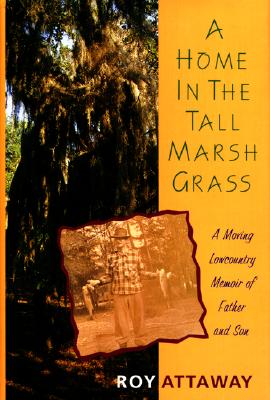 Image for A Home IN The Tall Marsh Grass - A Moving Lowcountry Memoir Of Father And Son