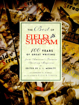 The Best of Field & Stream: 100 Years of Great Writing from America's Premier Sporting Magazine