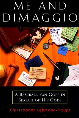 Image for ME AND DIMAGGIO : A BASEBALL FAN GOES IN