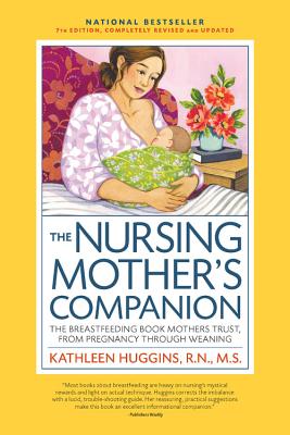 Image for The Nursing Mother's Companion, 7th Edition, with New Illustrations: The Breastfeeding Book Mothers Trust, from Pregnancy Through Weaning