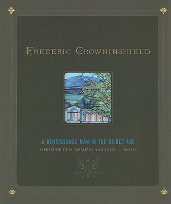 Frederic Crowninshield: A Renaissance Man In The Gilded Age
