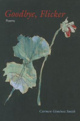 Goodbye, Flicker: Poems (Juniper Prize for Poetry)