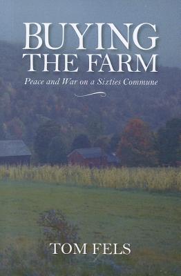 Buying the Farm: Peace and War on a Sixties Commune