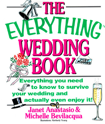 Image for The Everything Wedding Book; Everything you need to know to survive your wedding and actually even enjoy it.