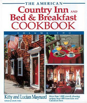 The American Country Inn and Bed & Breakfast Cookbook: More Than 1,800 Crowd-Pleasing Recipes from 600 Inns (American Country Inn & Bed & Breakfast Cookbook)