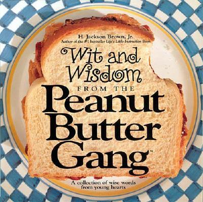 WIT AND WISDOM FROM THE PEANUT BUTTER GANG