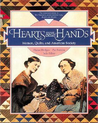 Image for Hearts and Hands: Women, Quilts, and American Society Hearts and Hands: Women, Quilts, and American Society