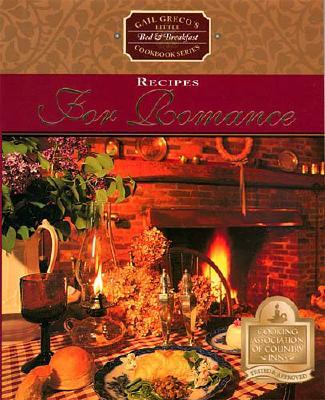 Recipes for Romance (Gail Greco's Little Bed & Breakfast Cookbook)