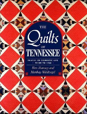 The Quilts of Tennessee: Images of Domestic Life Prior to 1930