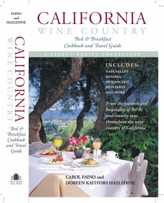 California Wine Country: Bed & Breakfast Cookbook and Travel Guide