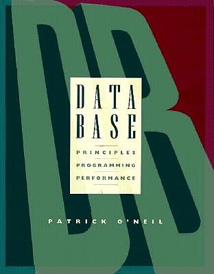 Image for Database: Principles Programming and Performance (Morgan Kaufmann Series in Data Management Systems)