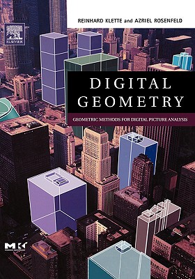 Digital Geometry: Geometric Methods for Digital Picture Analysis (The Morgan Kaufmann Series in Computer Graphics)